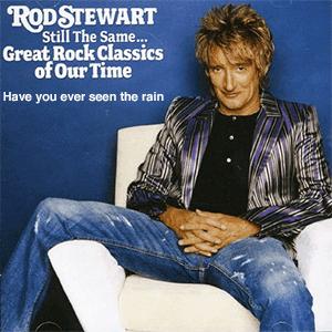 Rod Stewart - Have you ever seen the rain...