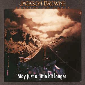 Jackson Browne - Stay just a little bit longer