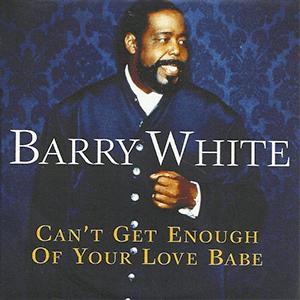 Barry White - Can t get enough of your love, babe!