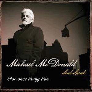 Michael McDonald - For once in my live