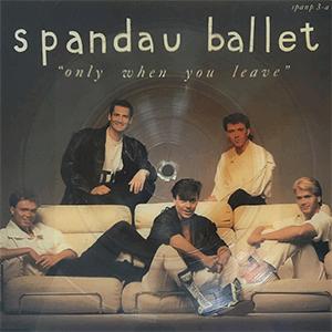 Spandau Ballet - Only when you leave..