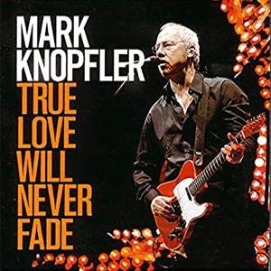 Mark Knopfler - True love will never fade