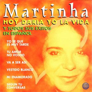 Martinha - Hoy dara yo la vida