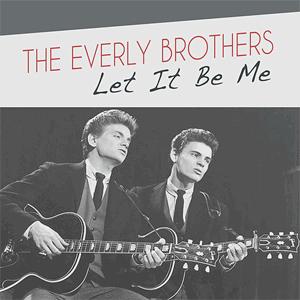 The Everly Brothers - Let it be me