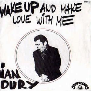 Ian Dury - Wake up and make love with me