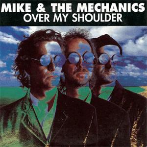 Mike and The Mechanics - Over my shoulder