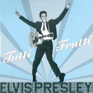 Elvis Presley - Tutti Frutti