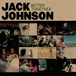 Jack Johnson - Better Together.