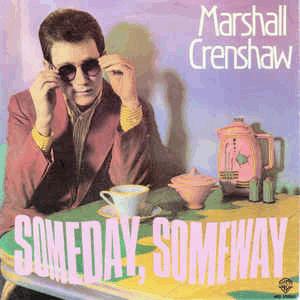 Marshall Crenshaw - Someday, someday