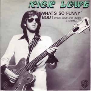 Nick Lowe - Whats so funny Bout peace, love and understanding?