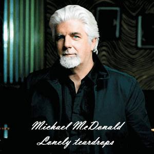 Michael McDonald - Lonely teardrops