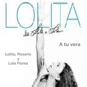 Lolita, Rosario y Lola Florez - A tu vera