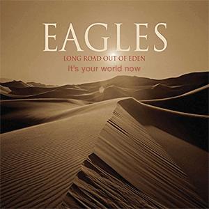 Eagles - Its your world now