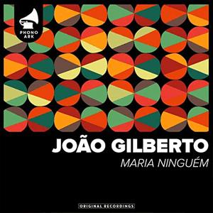 João Gilberto - Maria Ninguém
