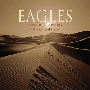 Eagles - Its your world now.