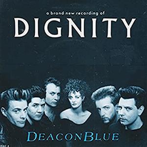 Dignity - Deacon Blue