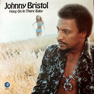 Johnny Bristol - Hang on in there baby.