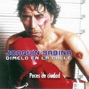 Joaquin Sabina - Peces de ciudad