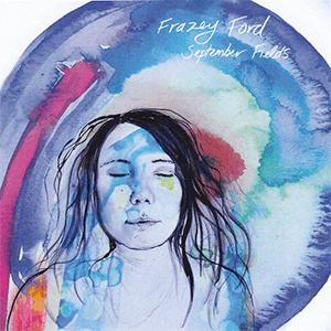 Frazey Ford - September fields
