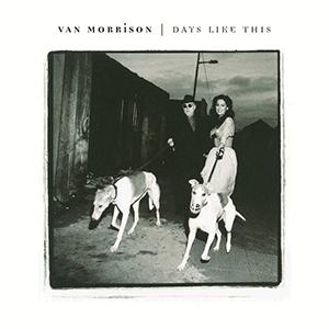 Van Morrison - Days like this.
