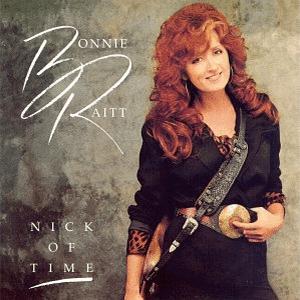 Bonnie Raitt - Nick of Time.