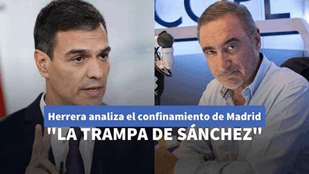 Herrera explica la trampa de Sánchez que se esconde tras el confinamiento a Madrid