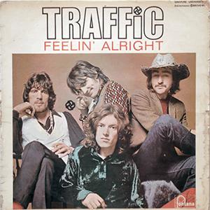 Traffic - Feeling alright?