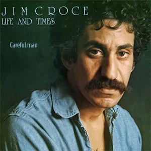 Jim Croce - Careful man