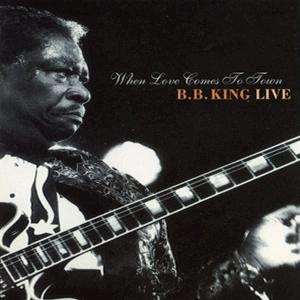 B.B. King - When love comes to town