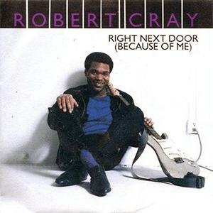 The Robert Cray Band - Right next door (Because of me)