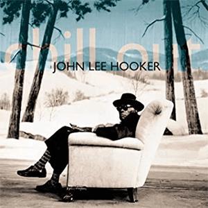 John Lee Hooker - Chill out (Things gonna change)