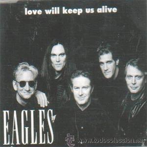 Eagles - Love will keep us alive