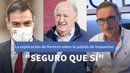 La explicación de Herrera con Amancio Ortega para analizar la subida de impuestos de Sánchez