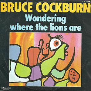 Bruce Cockburn - Wondering where the lions are