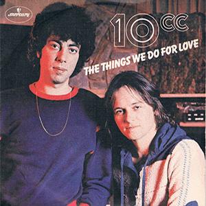 10cc - The things we do for love.