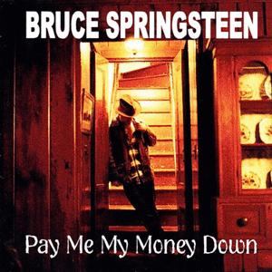 Bruce Springsteen - Pay Me My Money Down