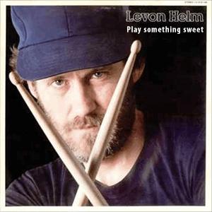 Levon Helm - Play something sweet