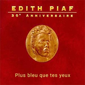 Edith Piaf - Plus bleu que tes yeux