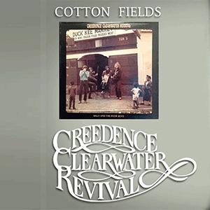Creedence Clearwater Revival - Cotton fields
