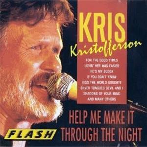 Kris Kristofferson - Help me make it through the night.