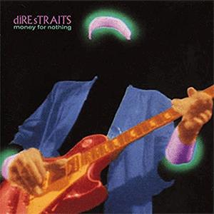 Dire Straits - Money for nothing.