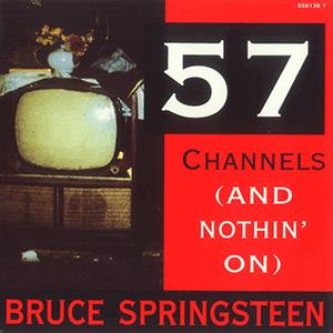 5.- Bruce Springsteen - 57 Channels (And nothinon)