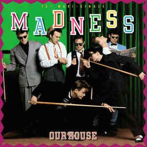 Madness - Our house