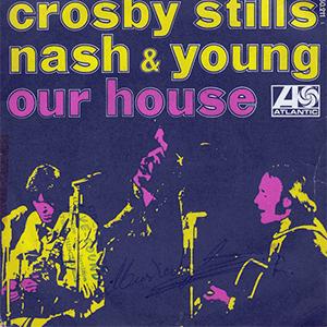 Crosby, Stills, Nash and Young - Our house