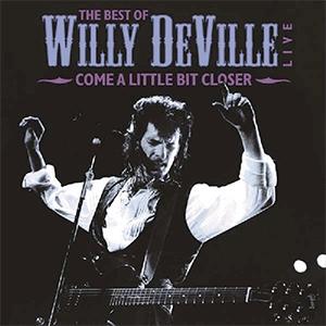 Willy DeVille - Come a little bit closer