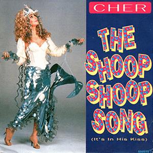 Cher - The shoop shoop song (its in his kiss)