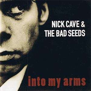 Nick Cave and The bad seeds - Into my arms