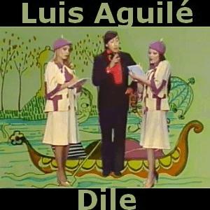 Luis Aguile - Dile
