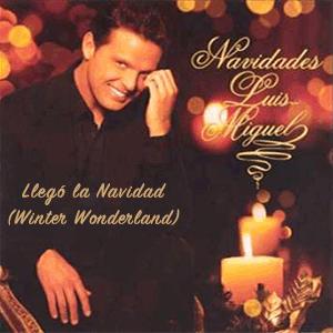 Luis Miguel - Lleg la Navidad (Winter Wonderland)