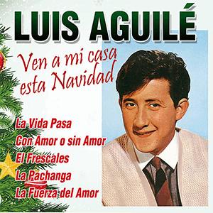 Luis Aguil - Ven a mi casa esta navidad.